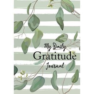 My Daily Gratitude Journal: (Eucalyptus Leaves) A 52-Week Guide to Becoming Grat
